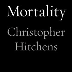 Mortality by Christopher Hitchens